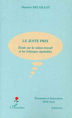 Le Juste Prix - Etude Sur La Valeur-Travail Et Les Échanges Équitables