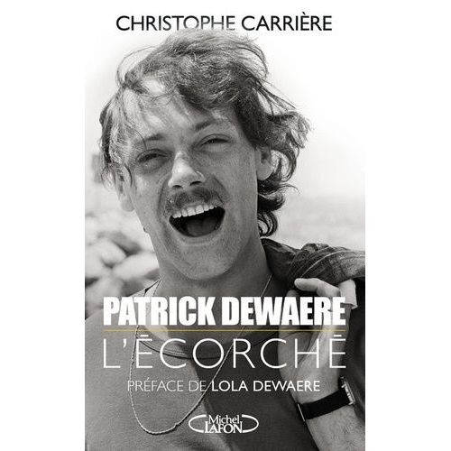 Patrick Dewaere - L'écorché