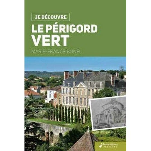 Le Périgord Vert - Nature, Traditions, Histoire