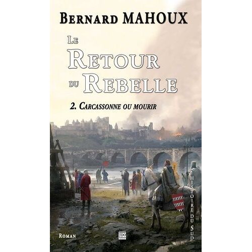 Le Retour Du Rebelle - Tome 2 - Carcassonne Ou Mourir