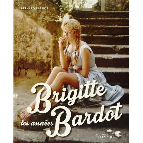 Les Années Brigitte Bardot