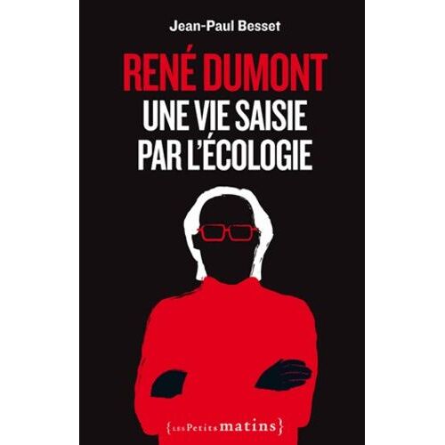 René Dumont - Une Vie Saisie Par L'écologie
