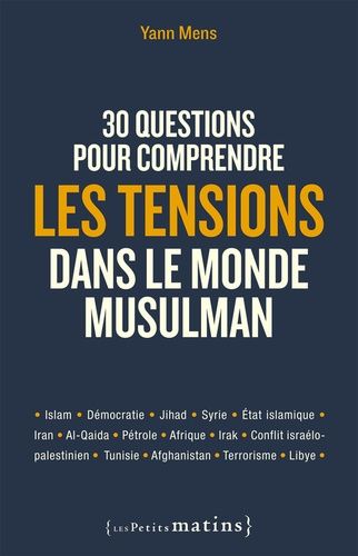 30 Questions Pour Comprendre Les Tensions Dans Le Monde Musulman