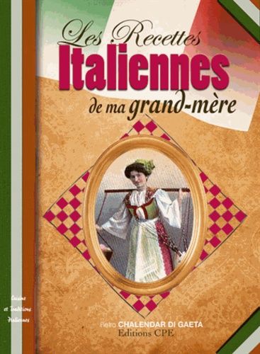 Les Recettes Italiennes De Ma Grand-Mère