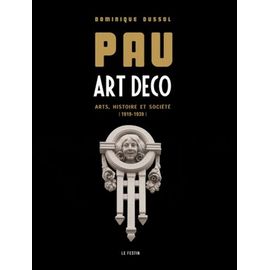 Pau Art Déco - Arts, Histoire Et Société (1919-1939)