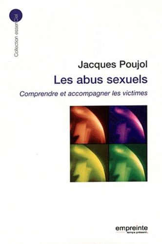 Les Abus Sexuels - Comprendre Et Accompagner Les Victimes
