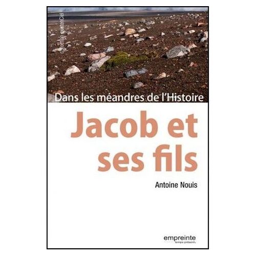 Jacob Et Ses Fils - Dans Les Méandres De L'histoire
