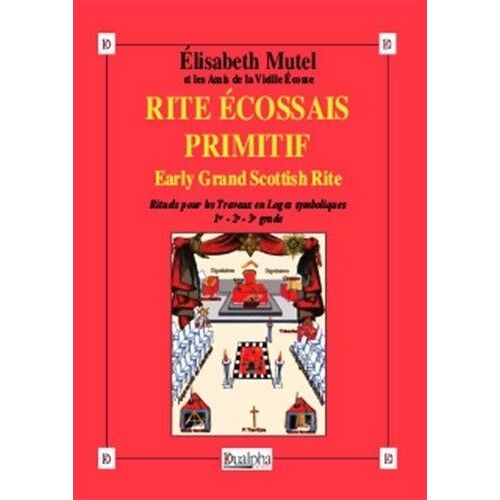 Rite Ecossais Primitif (Early Grand Scottish Rite) - Rite Écossais Primitif (Early Grand Scottish Rite)