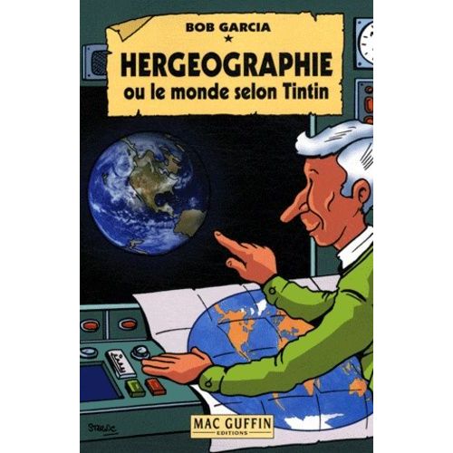 Hergéographie Ou Le Monde Selon Tintin