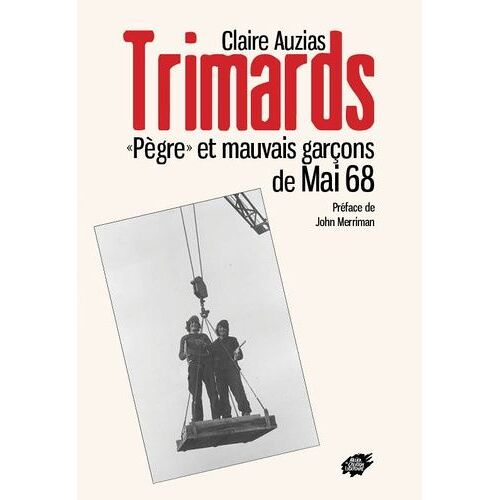 Trimards - Pègre" Et Mauvais Garçons De Mai 68
