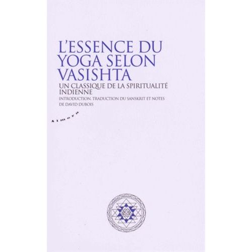 Essence Du Yoga Selon Vasistha - Un Classique De La Spiritualité Indienne