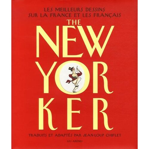 The New-Yorker - Les Meilleurs Dessins Sur La France Et Les Français