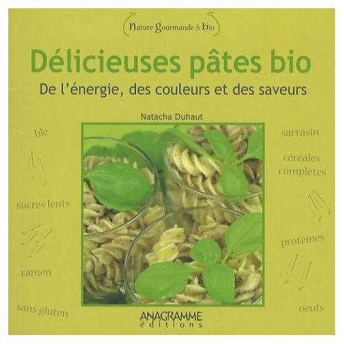 Délicieuses Pâtes Bio - De L'énergie, Des Couleurs Et Des Saveurs