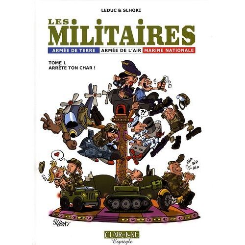 Les Militaires Tome 1 - Arrête Ton Char !
