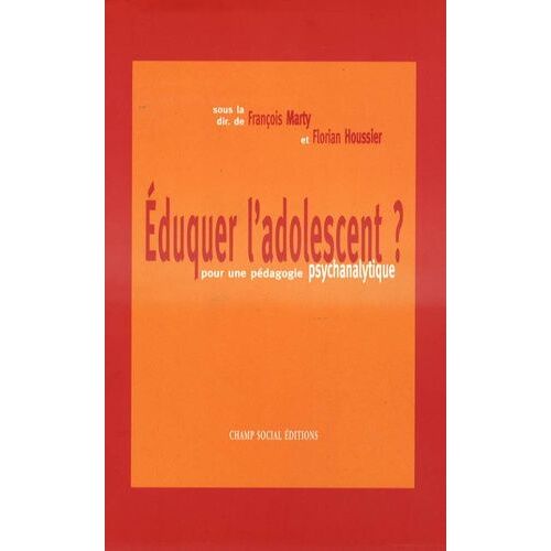 Eduquer L'adolescent ? - Pour Une Pédagogie Psychanalytique