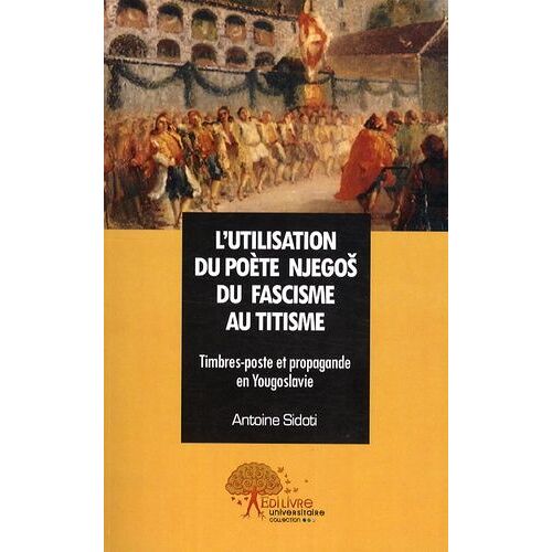 L'utilisation Du Poète Njegos, Du Fascisme Au Titisme - Timbres-Poste Et Propagande En Yougoslavie