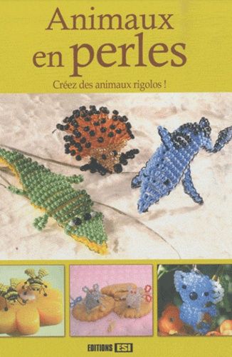 Animaux En Perle - Créez Des Animaux Rigolos !