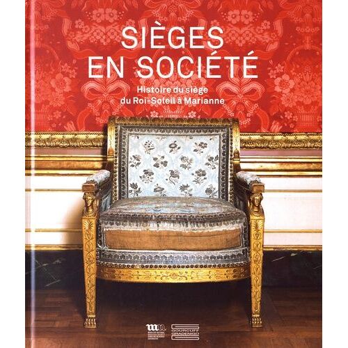 Sièges En Société - Histoire Du Siège Du Roi-Soleil À Marianne