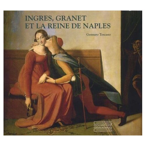 Ingres, Granet Et La Reine De Naples