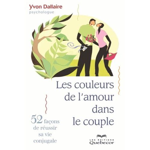 Les Couleurs De L'amour Dans Le Couple - 52 Nouvelles Chroniques Conjugales