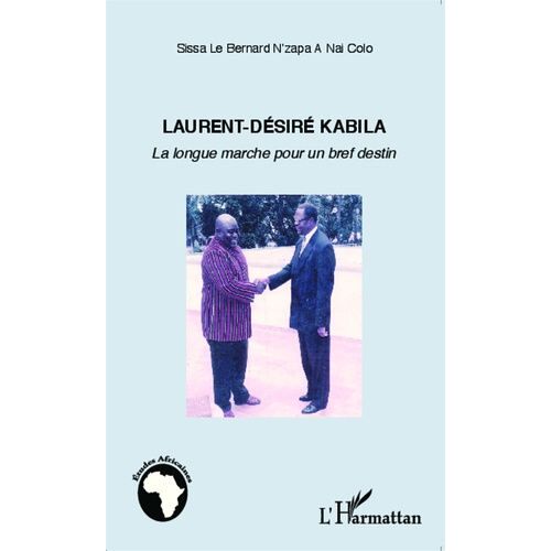 Laurent-Désiré Kabila - La Longue Marche Pour Un Bref Destin