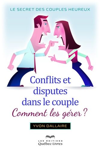 Conflits Et Disputes Dans Le Couple - Comment Les Gérer ?