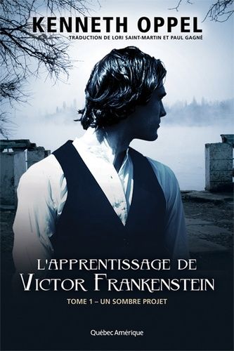 L'apprentissage De Victor Frankenstein Tome 1 - Un Sombre Projet