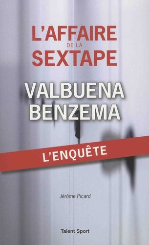 L'affaire De La Sextape Valbuna - Benzema - L'enquète