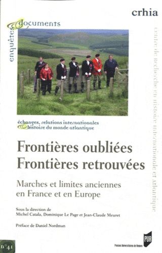Frontières Oubliées Frontières Retrouvées - Marches Et Limites Anciennes En France Et En Europe
