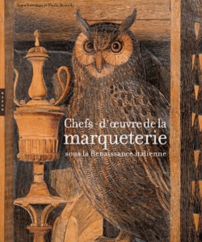 Chefs-D'oeuvre De La Marqueterie Sous La Renaissance Italienne