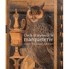 Chefs-D'oeuvre De La Marqueterie Sous La Renaissance Italienne