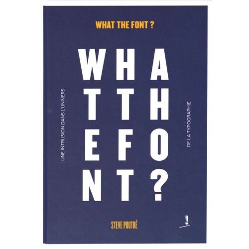 What The Font ? - Une Intrusion Dans L'univers De La Typographie