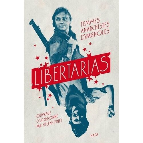 Libertarias - Femmes Anarchistes Espagnoles