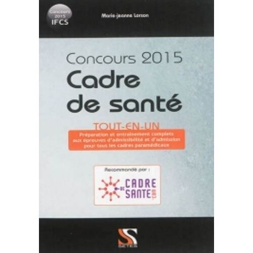 Concours 2015 Cadre De Santé - Préparation Et Entraînement Complets, Épreuves D'admissibilité Et D'admission