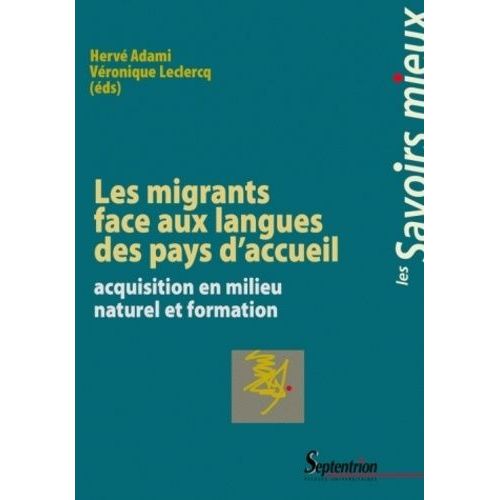 Les Migrants Face Aux Langues Des Pays D'accueil - Acquisition En Milieu Naturel Et Formation