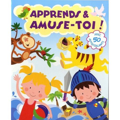 Apprends & Amuse-Toi ! - Avec 50 Autocollants