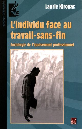 L'individu Face Au Travail-Sans-Fin - Sociologie De L'épuisement Professionnel