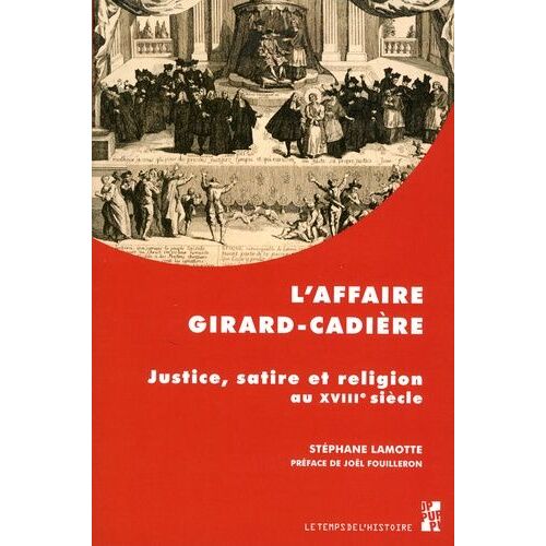 L'affaire Girard-Cadière - Justice, Satire Et Religion Au Xviiie Siècle