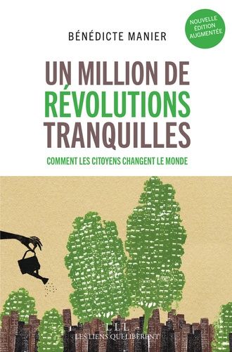 Un Million De Révolutions Tranquilles - Comment Les Citoyens Changent Le Monde