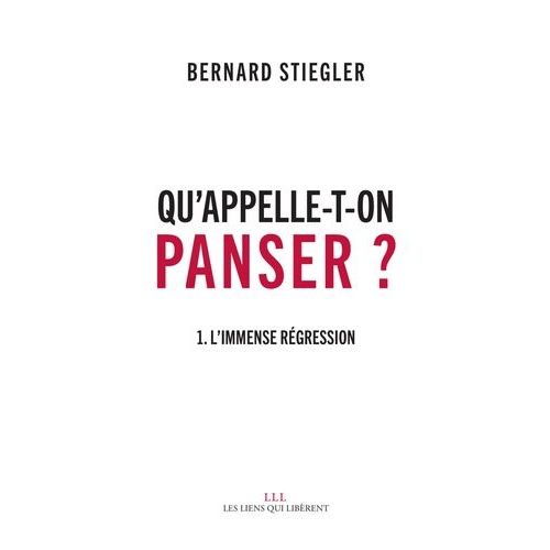 Qu'appelle-T-On Panser ? - Tome 1, L'immense Régression