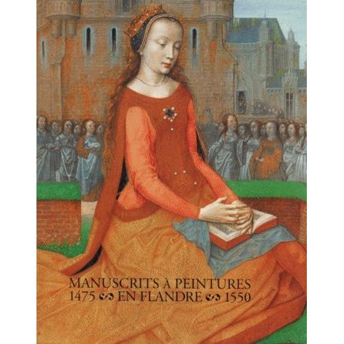 Les Manuscrits À Peintures En Flandres 1475-1550