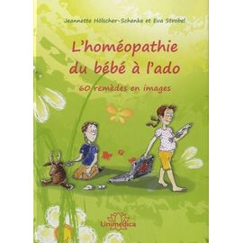 L'homéopathie Du Bébé À L'ado - 60 Remèdes Illustrés