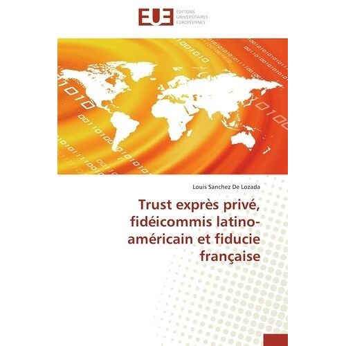 Trust Exprès Privé, Fideicommis Latino-Américain Et Fiducie Française