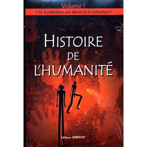 Histoire De L'humanité - Volume 1, De La Préhistoire Aux Débuts De La Civilisation