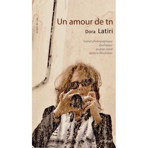 Un Amour De Tn - Carnet Photographique D'un Retour Au Pays Natal Après La Révolution