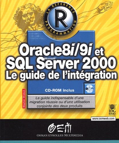 Oracle 8i/9i Et Sql Server 2000 : Le Guide De L'intégration (+ Cd Rom)