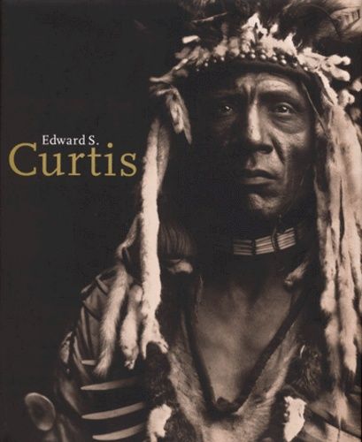 Edward Sheriff Curtis 1868-1952 - Edition Trilingue Français-Anglais-Allemand