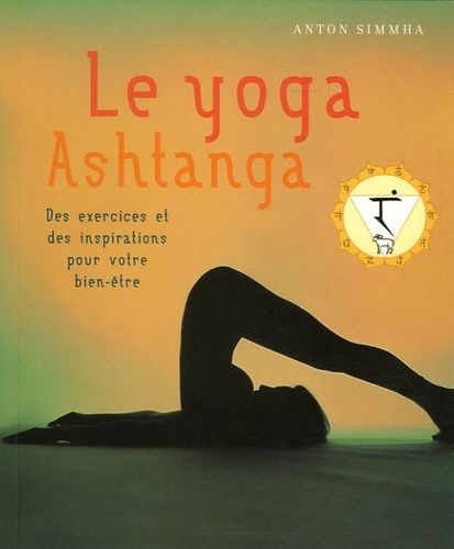 Le Yoga Ashtanga - Des Exercices Et Des Inspirations Pour Votre Bien-Être
