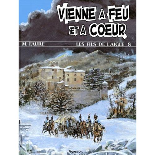 Les Fils De L'aigle Numero 8 : Vienne A Feu Et A Coeur