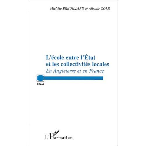 L'ecole Entre L'état Et Les Collectivités Locales - En Angleterre Et En France